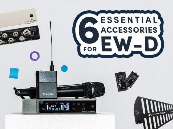 6 Essential Accessories for EW-D