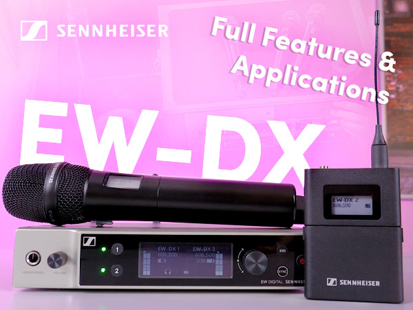 Sennheiser EW-DX Wireless Mic System - Full Features & Applications